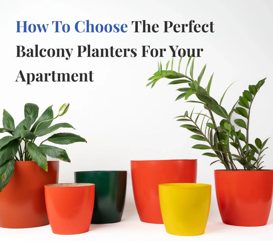 How to Choose the Perfect Balcony Planters for Your Apartment